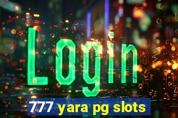 777 yara pg slots